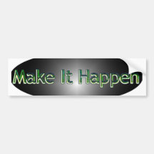 Make It Happen Bumper Sticker