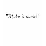 Make it work! t-shirts