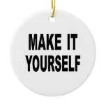 Make It Yourself Ornament