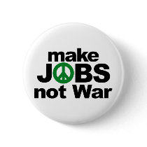 Make Jobs, Not War Pin
