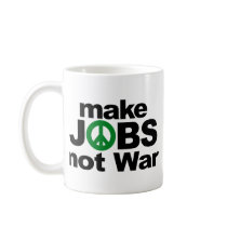 Make Jobs, Not War Coffee Mug