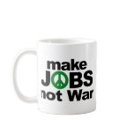 Make Jobs, Not War mugs