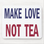 Make Love Not Tea mousepads