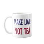 Make Love Not Tea mugs