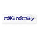 make manners bumper stickers