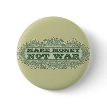 Make Money Not War Pinback Button