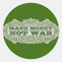 Make Money Not War Round Stickers
