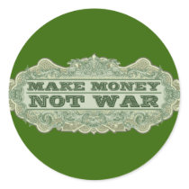 Make Money Not War Round Stickers