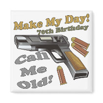Make My Day 70th Birthday Gifts Magnets