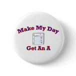 Make My Day, Get An A buttons