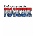 Make progress be a Progressive t-shirts