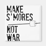 Make S'mores, Not War Refrigerator Magnets