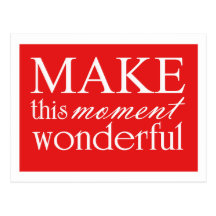 Make This Moment Wonderful - motivational postcard