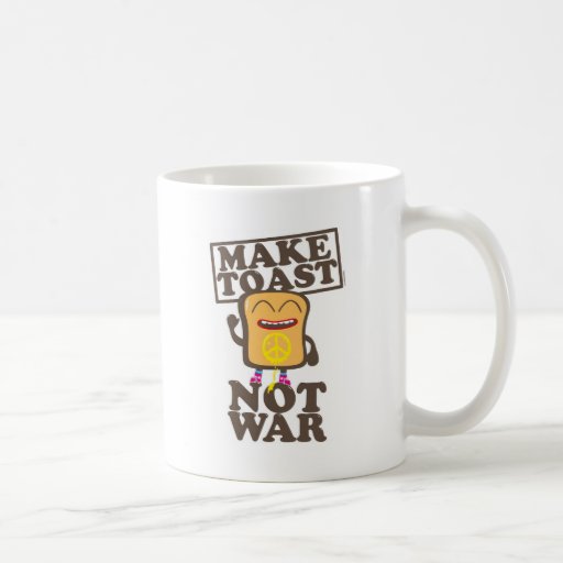 Make Toast not War Tassen