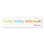 Make today delicious bumper stickers