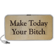 Make Today Your Bitch Ipod Speaker