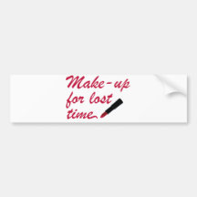 Make-up for lost time bumper stickers