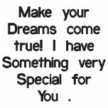 Make your Dreams come true! I have Something ve... embroidered shirts