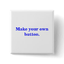 Make your own button.
