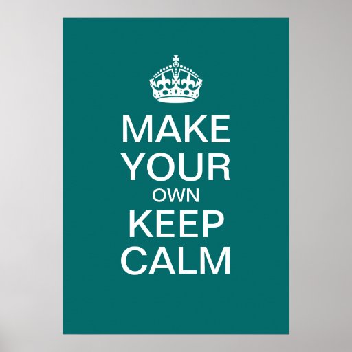Make Your Own Keep Calm Poster Template Zazzle 