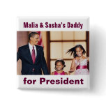 Malia & Sasha's Daddy for President Button