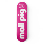 MALL PIG skateboards