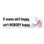 Mama ain't happy! Bumper Sticker bumper stickers