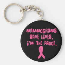 Mammograms Save Lives. I'm the Proof. Keychains
