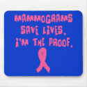 Mammograms Save Lives. I'm the Proof. mousepads