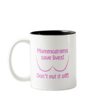 Mammograms Save Lives! Coffee Mugs