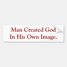 Man Created God In His Own Image. Bumper Sticker