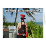Man discovered Fire and them Man learned to Barbeq cards