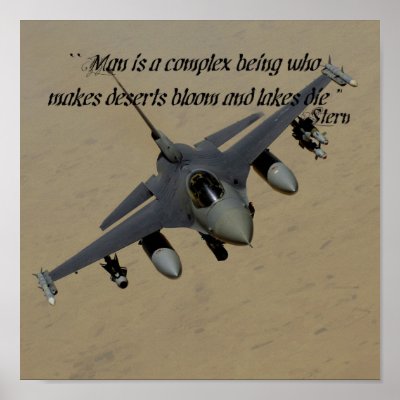 “Man is a complex being who makes deserts bloom an Poster by theworldofairforce