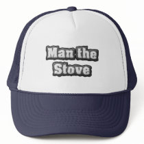MAN THE STOVE TRUCKER HATS