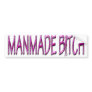 MANMADE BITCH Bumper Sticker