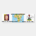 mapafrica, festac 77, Nigeriaarms21, AFRICA IS ... Bumper Sticker