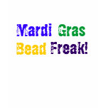 Mardi Gras Bead Freak! t-shirts