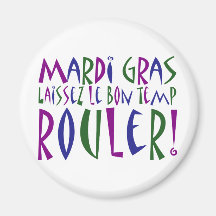 Mardi Gras - Laissez Le Bon Temp Rouler! Fridge Magnet