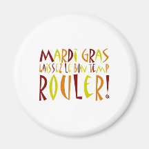 Mardi Gras - Laissez Le Bon Temp Rouler! Refrigerator Magnets