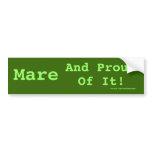 Mare And Proud Of It! Bumper Stickers
