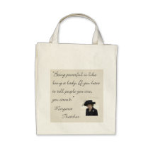 Margaret Thatcher Quote "Being powerful..." Bag