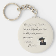 Margaret Thatcher Quote "Being powerful..." Keychain