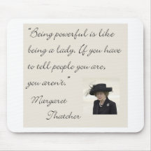 Margaret Thatcher Quote "Being powerful..." Mousepads