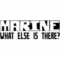 Marine What Else Is There? Acrylic Cut Out