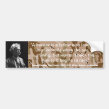Mark Twain BANKERS LEND UMBRELLA WHEN SUNNY Quote Bumper Stickers