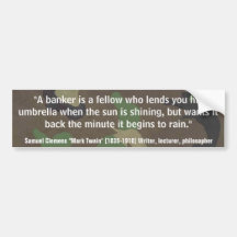 Mark Twain BANKERS LEND UMBRELLA WHEN SUNNY Quote Bumper Stickers