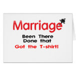 Marriage Been There Done That Got The T-shirt Greeting Cards