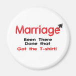Marriage Been There Done That Got The T-shirt Fridge Magnet