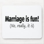 Marriage Is Fun No Really Mousepad