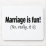 Marriage Is Fun, No Really Mouse Pads